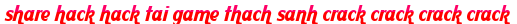 share hack hack tai game thach sanh crack crack crack crack moi